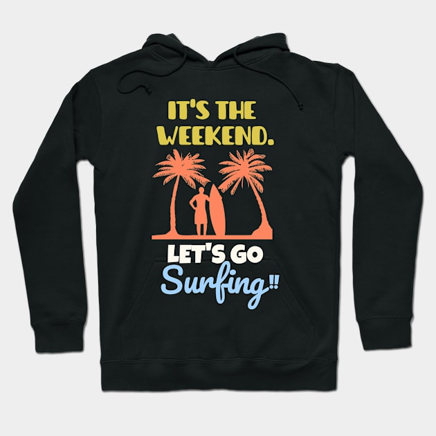 It's the weekend. Let's go surfing! Hoodie by mksjr